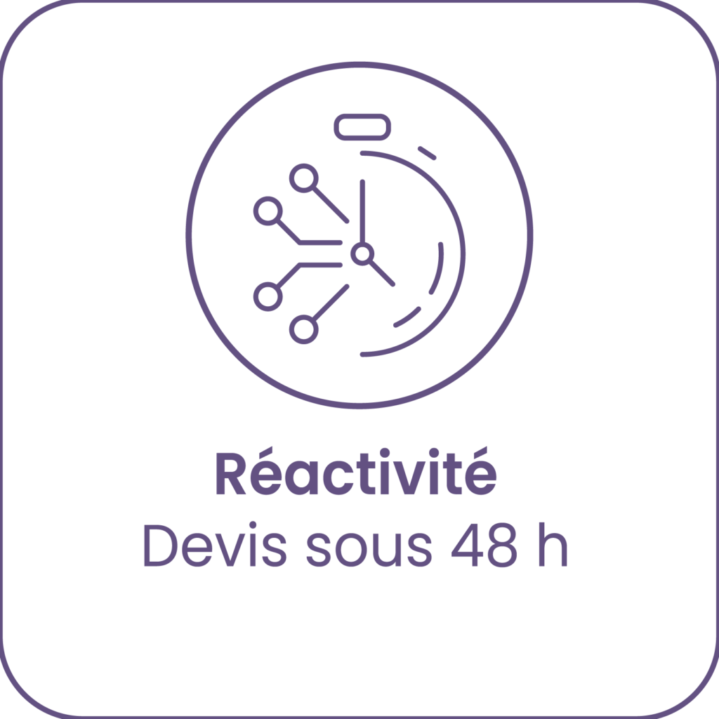 Réactivité : devis sous 48 h